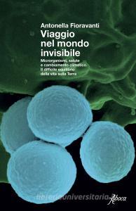 Ebook Viaggio nel mondo invisibile di Antonella Fioravanti edito da Aboca