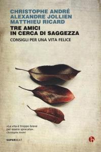 Tre amici in cerca di saggezza. Consigli per una vita felice.pdf