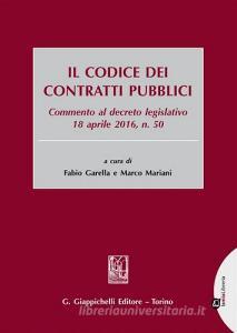 Il codice dei contratti pubblici. Commento al decreto legislativo 18 aprile 2016, n. 50. Con aggiornamento online.pdf