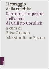 Il coraggio della cinefilia. Scrittura e impegno nellopera di Callisto Cosulich.pdf