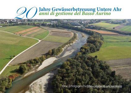 Zwanzig jahre gewässerbetreuung Untere Ahr. Eine erfolgsgeschichte-20 anni di gestione del Basso Aurino. Storia di un successo.pdf
