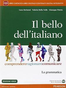 Il bello dellitaliano. Comprendere, ragionare, comunicare. La grammatica. Per le Scuole superiori. Ediz. verde. Con e-book. Con espansione online.pdf