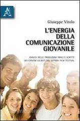 L energia della comunicazione giovanile. Analisi delle produzioni orali e scritte dei giovani giurati del Giffoni film festival.pdf