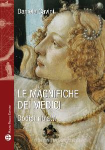 Le magnifiche dei Medici. Dodici ritratti di donne straordinarie.pdf