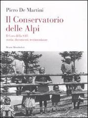 Il conservatorio delle Alpi. Il coro della SAT: storia, documenti, testimonianze. Con CD Audio.pdf