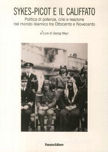 Skyes-Picot e il Califfato. Politica di potenza, crisi e reazione nel mondo islamico tra Ottocento e Novecento.pdf