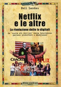 Netflix e le altre... La rivoluzione delle tv digitali. La «nuova età delloro» della televisione: parlano produttori e «showrunner».pdf