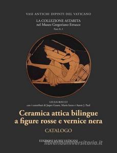 La collezione Astaria nel Museo gregoriano etrusco. Ceramica attica bilingue a figure rosse e vernice nera.pdf