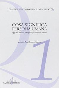 Cosa significa persona umana. Appunti per unantropologia dellessere umano.pdf