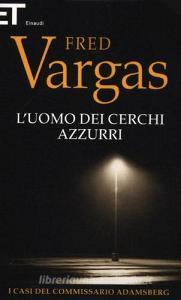L uomo dei cerchi azzurri. I casi del commissario Adamsberg.pdf