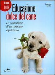 Educazione dolce del cane. La costruzione di un carattere equilibrato.pdf