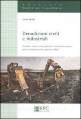 Demolizioni civili e industriali. Tecniche, statica, rischi specifici e interferenti, misure, piano di manutenzione, gestione rifiuti.pdf