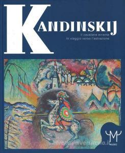 Kandinskij. Il cavaliere errante. In viaggio verso lastrazione. Catalogo della mostra (Milano, 15 marzo-9 luglio 2017). Ediz. a colori.pdf