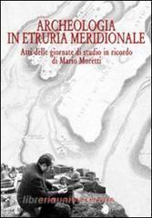 Archeologia in Etruria meridionale. Atti delle Giornate di studio in ricordo di Mario Moretti (Civita Castellana, 14-15 novembre 2003).pdf
