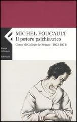 Il potere psichiatrico. Corso al Collège de France (1973-1974).pdf