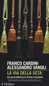 La via della seta. Una storia millenaria tra Oriente e Occidente.pdf