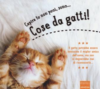 Capire tu non puoi, sono... cose da gatti! Ediz. illustrata.pdf