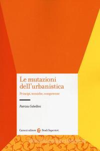 Le mutazioni dellurbanistica. Principi, tecniche, competenze.pdf