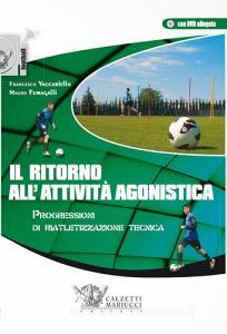 Il ritorno allattività agonistica. Progressioni di riatletizzazione tecnica. Con DVD.pdf