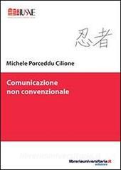 Ebook Comunicazione non convenzionale di Michele Porceddu Cilione edito da libreriauniversitaria.it