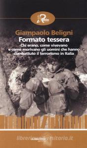Formato tessera. Chi erano, come vivevano e come morivano gli uomini che hanno combattuto il terrorismo in Italia.pdf