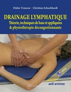 Drainage lymphatique. Théorie, techniques de base et appliquées & physiothérapie décongestionnante. Con DVD.pdf
