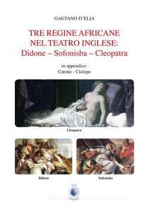 Tre regine africane nel teatro inglese. Didone, Sofonisba, Cleopatra.pdf