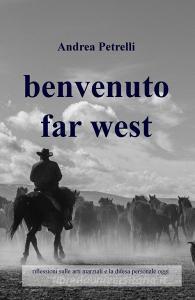 Benvenuto Far West. Riflessioni sulle arti marziali e la difesa personale oggi.pdf