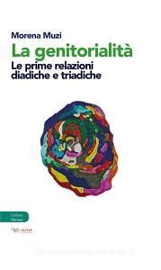 La genitorialità. Le prime relazioni diadiche e triadiche.pdf