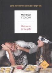 Maionese di fragole. Larte di divertirsi in cucina con i propri figli.pdf