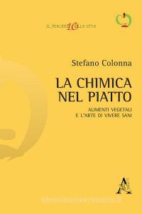 La chimica nel piatto. Alimenti vegetali e larte di vivere sani.pdf