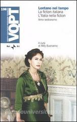 Lontano nel tempo. La fiction italiana. LItalia nella fiction. Anno sedicesimo.pdf