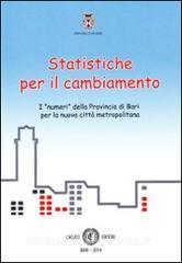 Statistiche per il cambiamento. I «numeri» della provincia di Bari per la nuova città metropolitana.pdf