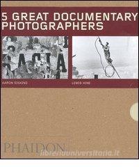 Five great documentary photographers: Lisette Model-Eugene Atget-Jacob Riis-Aaron Siskind-Lewis Hine. Ediz. illustrata.pdf