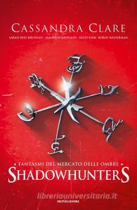 Fantasmi del mercato delle ombre. Shadowhunters.pdf