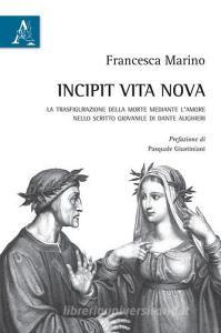 Incipit Vita nova. La trasfigurazione della morte mediante lamore nello scritto giovanile di Dante Alighieri.pdf