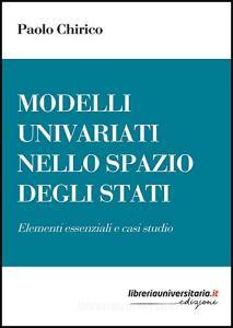 Ebook Modelli univariati nello Spazio degli Stati di Paolo Chirico edito da libreriauniversitaria.it