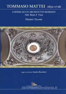Tommaso Mattei 1652-1726. Lopera di un architetto romano tra 600 e 700. Ediz. a colori.pdf