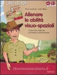 Allenare le abilità visuo-spaziali. 10 giochi per migliorare le strategie di apprendimento. Kit. Con CD-ROM.pdf