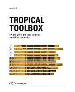 Tropical Toolbox. Fry and Drew and the search for an african modernity. Ediz. illustrata.pdf