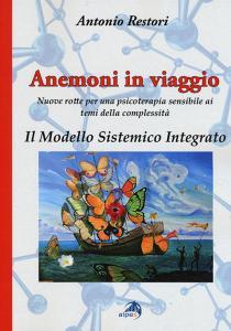 Anemoni in viaggio. Il modello sistemico integrato. Nuove rotte per una psicoterapia sensibile ai temi della complessità.pdf