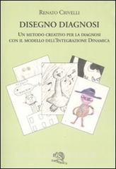Disegno diagnosi. Un metodo creativo per la diagnosi con il modello dellIntegrazione dinamica.pdf