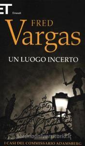 Un luogo incerto. I casi del commissario Adamsberg vol.6.pdf