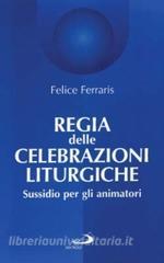 Regia delle celebrazioni liturgiche. Sussidio per gli animatori.pdf