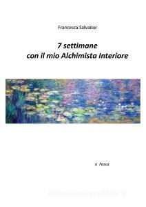 Ebook 7 settimane con il mio alchimista interiore di Francesca Salvador edito da Youcanprint