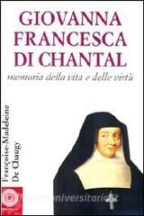 Giovanna Francesca di Chantal. Memoria della vita e delle virtù.pdf