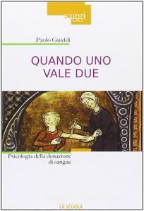 Quando uno vale due. Psicologia della donazione di sangue.pdf