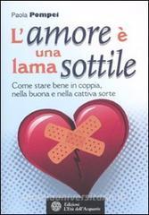 L amore è una lama sottile. Come stare bene in coppia nella buona e nella cattiva sorte.pdf