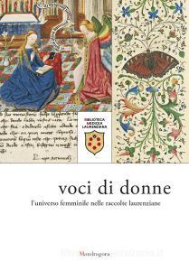 Voci di donne. Luniverso femminile nelle raccolte laurenziane. Catalogo della mostra (Firenze, 9 marzo-29 giugno 2018). Ediz. illustrata.pdf