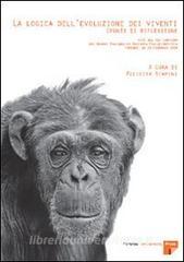 La logica dellevoluzione dei viventi: spunti di riflessione. Atti del 12° Convegno del Gruppo italiano di biologia evoluzionistica (Firenze, 18-21 febbraio 2004).pdf